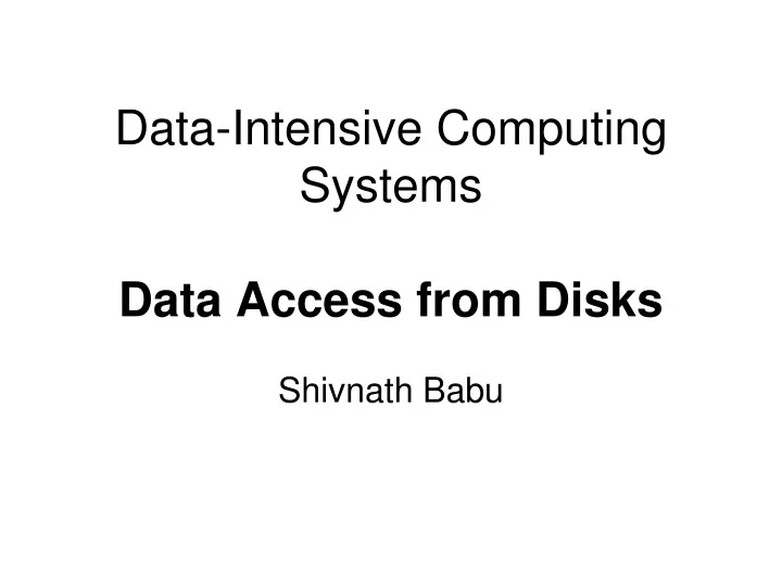 data intensive computing systems data access from disks