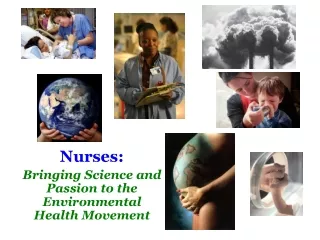 Nurses: Bringing Science and Passion to the Environmental Health Movement