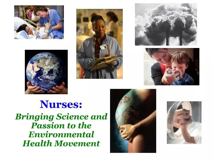 nurses bringing science and passion to the environmental health movement