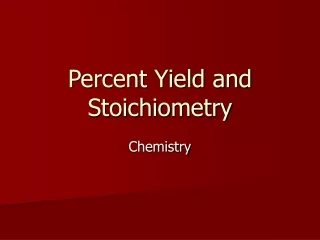 Percent Yield and Stoichiometry