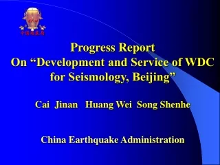 Progress Report   On “Development and Service of WDC for Seismology, Beijing”