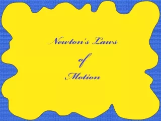 Newton’s Laws  of  Motion