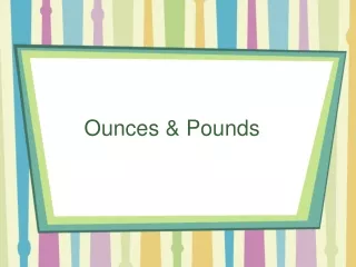 Ounces &amp; Pounds