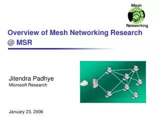 Overview of Mesh Networking Research  @ MSR