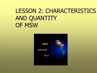 LESSON 2: CHARACTERISTICS AND QUANTITY  OF MSW