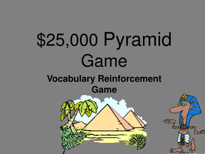 25 000 pyramid game