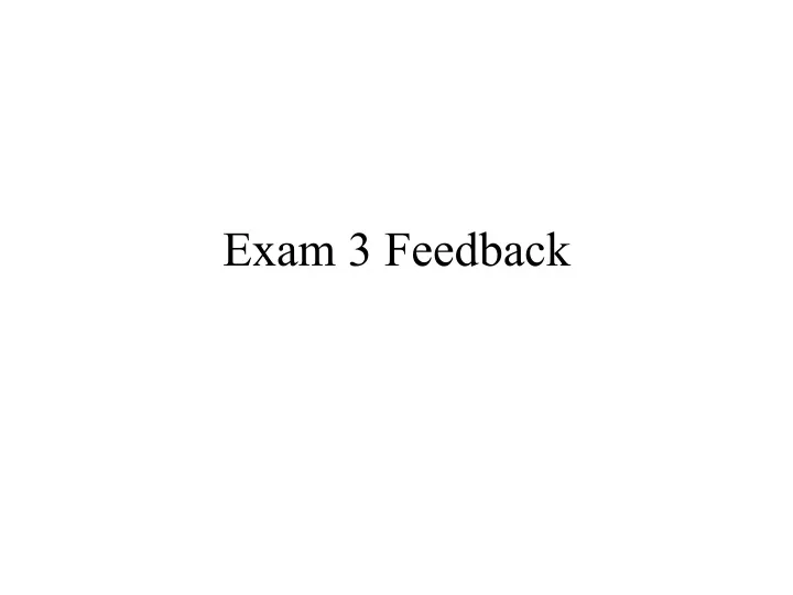 exam 3 feedback