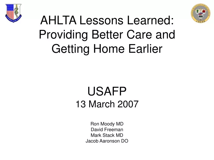 ahlta lessons learned providing better care and getting home earlier usafp 13 march 2007