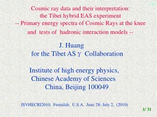 J. Huang          for the Tibet AS ?  Collaboration        Institute of high energy physics,