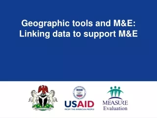 Geographic tools and M&amp;E: Linking data to support M&amp;E
