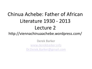 Chinua Achebe: Father of African Literature 1930 - 2013 Lecture  2