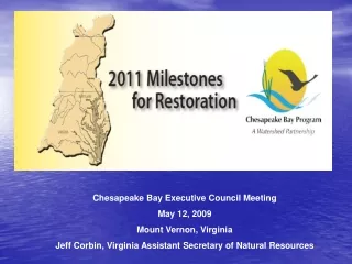 Chesapeake Bay Executive Council Meeting May 12, 2009 Mount Vernon, Virginia