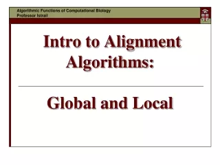 Intro to Alignment Algorithms:  Global and Local