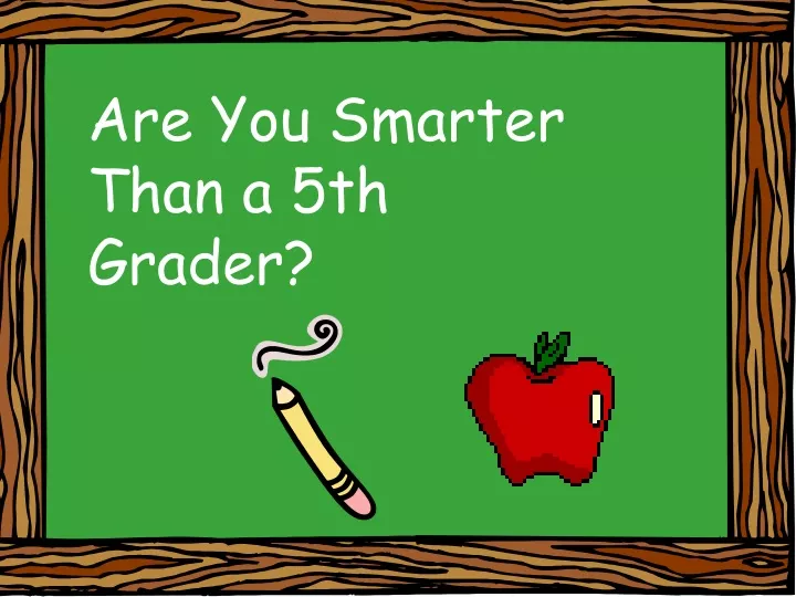 are you smarter than a 5th grader