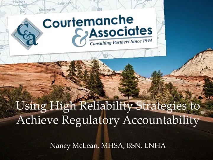 using high reliability strategies to achieve regulatory accountability nancy mclean mhsa bsn lnha