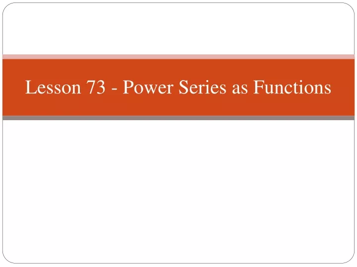 lesson 73 power series as functions