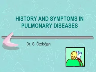 HISTORY AND SYMPTOMS IN PULMONARY DISEASES