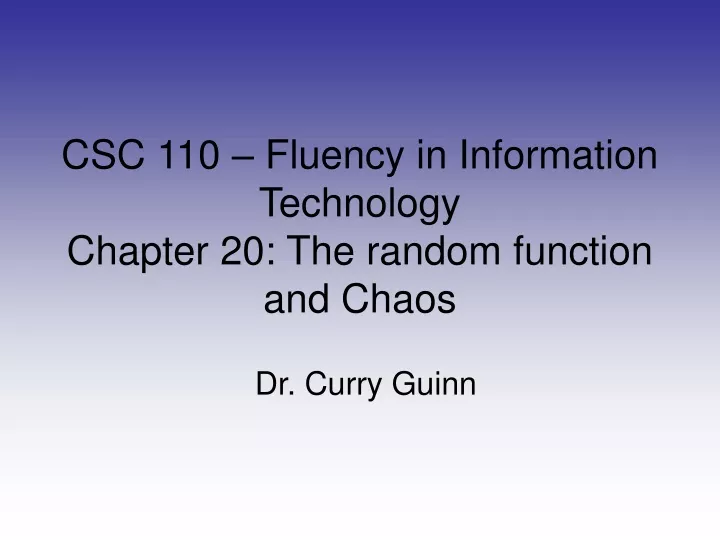 csc 110 fluency in information technology chapter 20 the random function and chaos