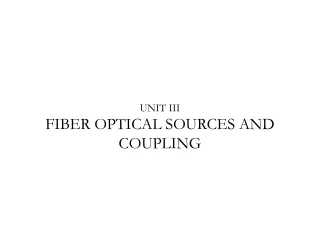 UNIT III  FIBER OPTICAL SOURCES AND COUPLING