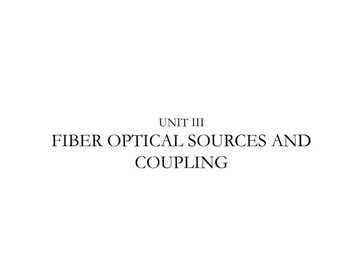unit iii fiber optical sources and coupling