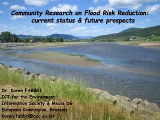 Community Research on Flood Risk Reduction: current status &amp; future prospects Dr. Karen FABBRI