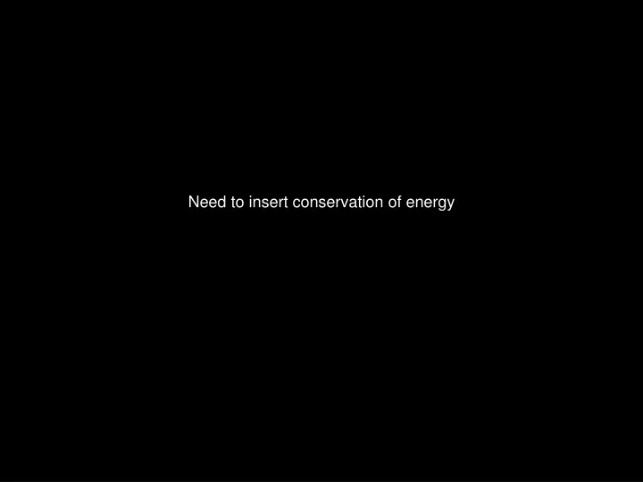 need to insert conservation of energy