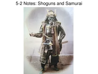 5-2 Notes: Shoguns and Samurai