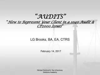 “AUDITS” “ How to Represent Your Client in a 1040 Audit &amp; CP2000 Issues ”