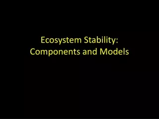 Ecosystem Stability: Components and Models