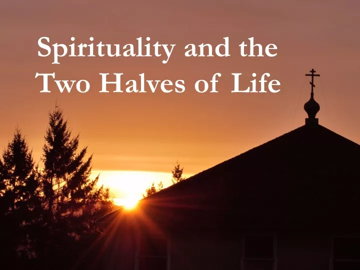 spirituality and the two halves of life