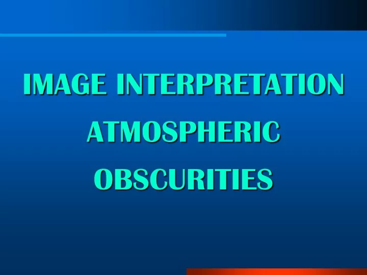 image interpretation atmospheric obscurities