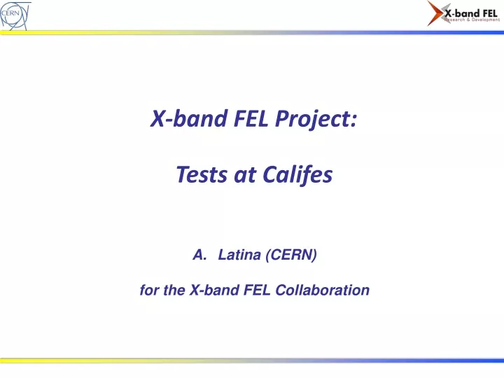 x band fel project tests at califes latina cern