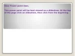 Dear Power point User, This power point will be best viewed as a slideshow. At the top - slide 1