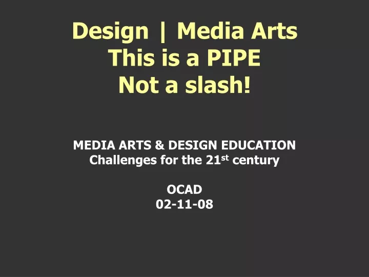 media arts design education challenges for the 21 st century ocad 02 11 08