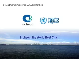 Incheon Warmly Welcomes LGA/DRR Members