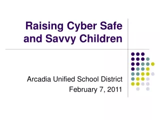 Raising Cyber Safe and Savvy Children