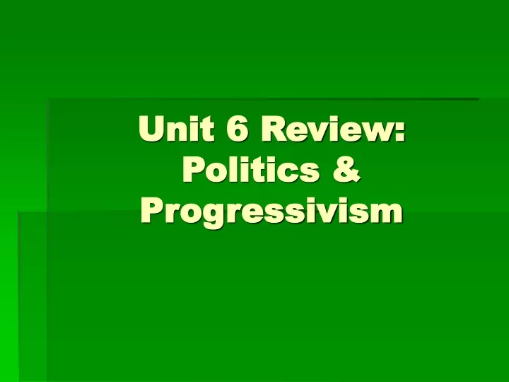 unit 6 review politics progressivism