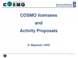 COSMO licensees and  Activity Proposals D. Majewski, DWD