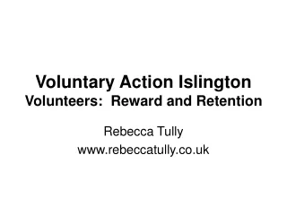 Voluntary Action Islington Volunteers:  Reward and Retention