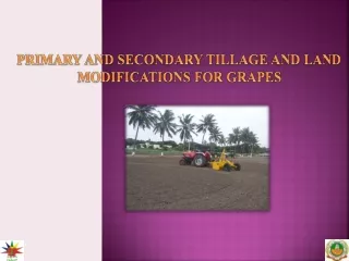 PRIMARY AND SECONDARY TILLAGE AND LAND MODIFICATIONS FOR GRAPES