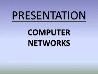 PRESENTATION COMPUTER NETWORKS