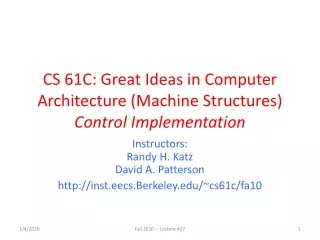 CS 61C: Great Ideas in Computer Architecture (Machine Structures) Control Implementation