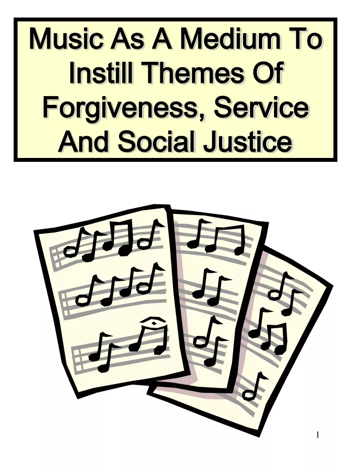 music as a medium to instill themes of forgiveness service and social justice