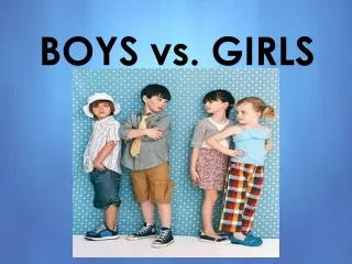 BOYS vs. GIRLS