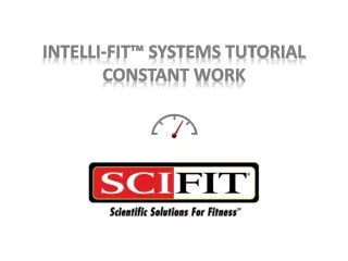 Intelli -Fit™ Systems Tutorial Constant Work