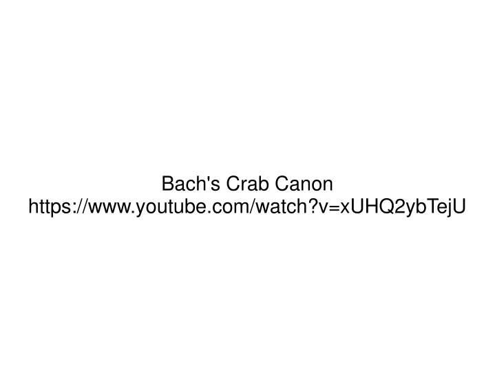 bach s crab canon https www youtube com watch v xuhq2ybteju