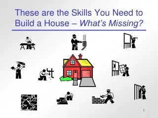 These are the Skills You Need to Build a House –  What’s Missing?