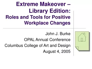 Extreme Makeover –  Library Edition:  Roles and Tools for Positive Workplace Changes