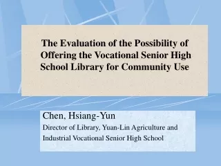Chen, Hsiang-Yun Director of Library, Yuan-Lin Agriculture and
