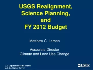 USGS Realignment,  Science Planning, and   FY 2012 Budget